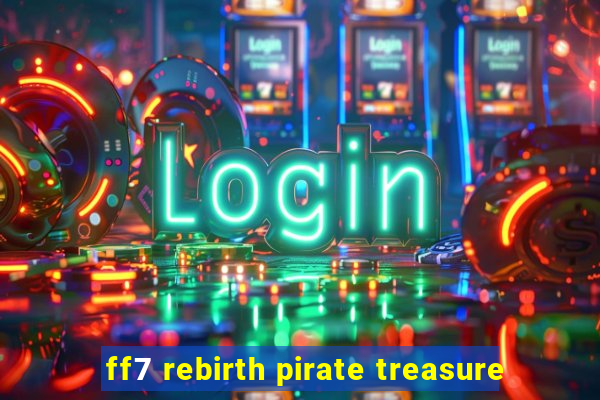 ff7 rebirth pirate treasure